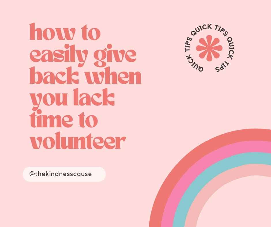 10 Ways to Give-Back When You Lack Time to Volunteer - The Kindness Cause