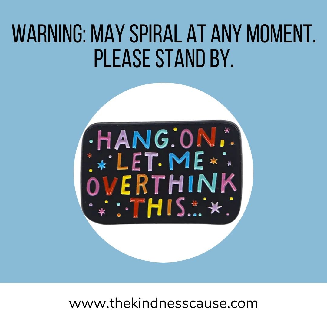 Let Me Overthink This Enamel Lapel Pin - The Kindness Cause