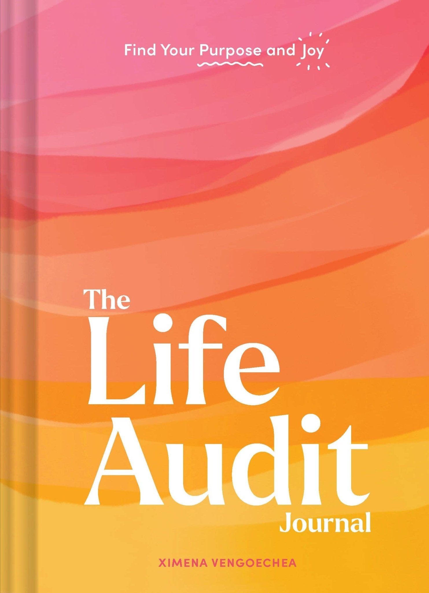The Life Audit Journal: Find Your Purpose and Joy - The Kindness Cause