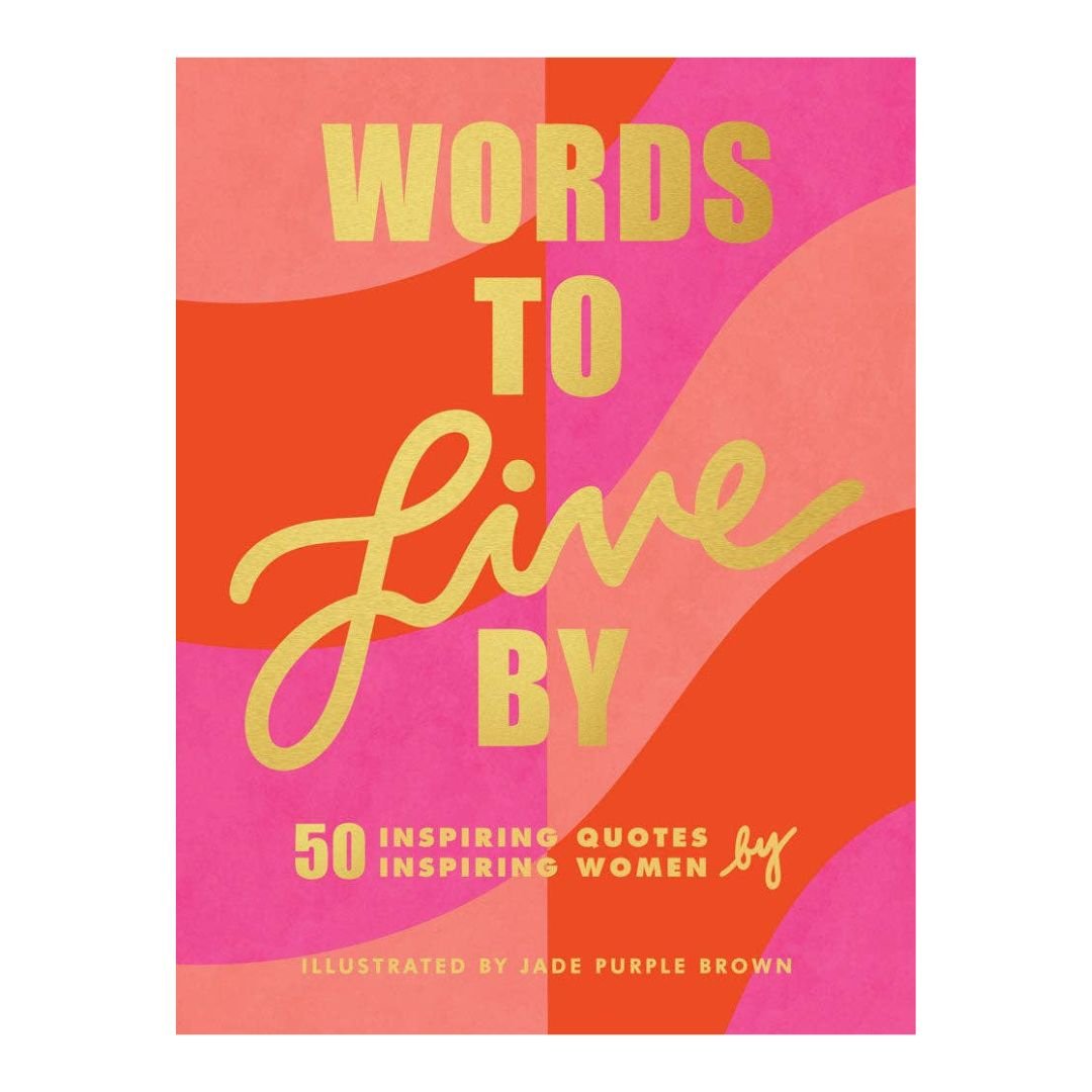Words to Live By 50 Inspiring Quotes by 50 Inspiring Women Book - The Kindness Cause