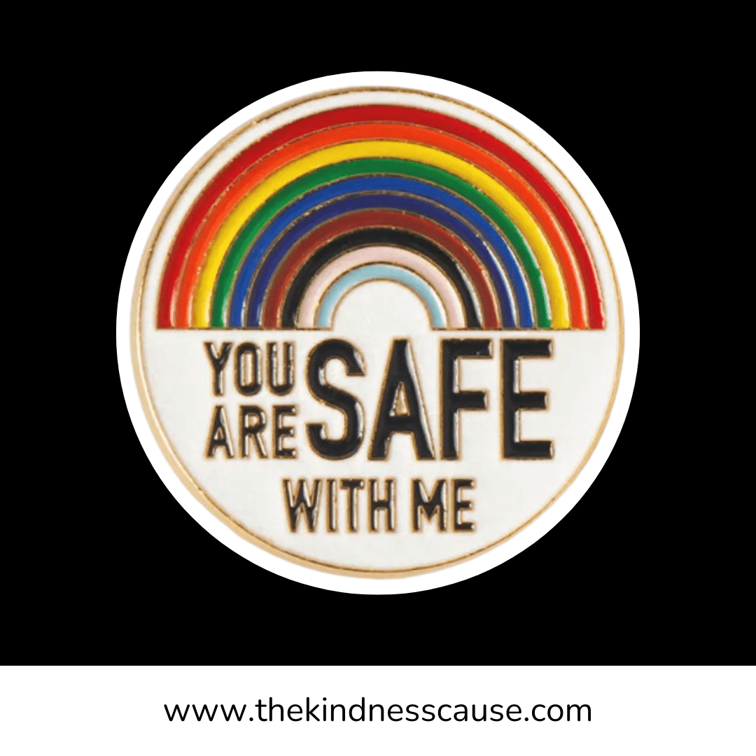 You Are Safe With Me Pride Enamel Pin - The Kindness Cause