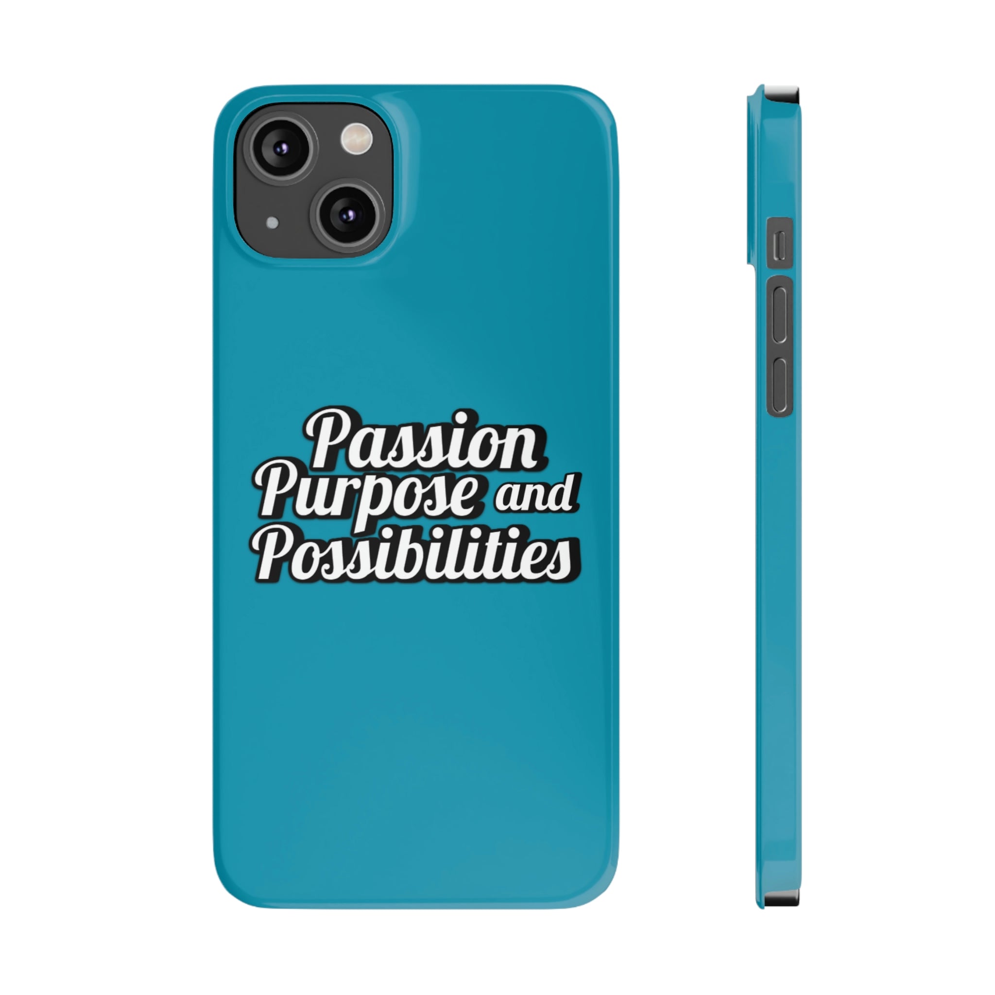 Passion Purpose and Possibilities Slim Phone Cases