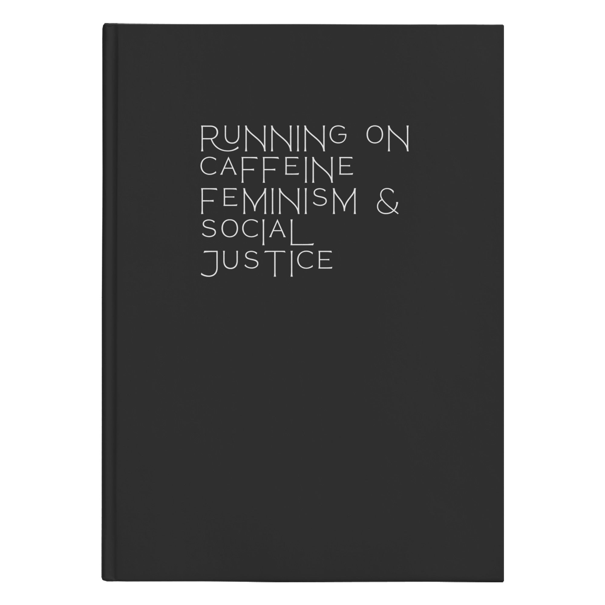 Caffeine Feminism & Social Justice Hardcover Notebook & Journal - The Kindness Cause