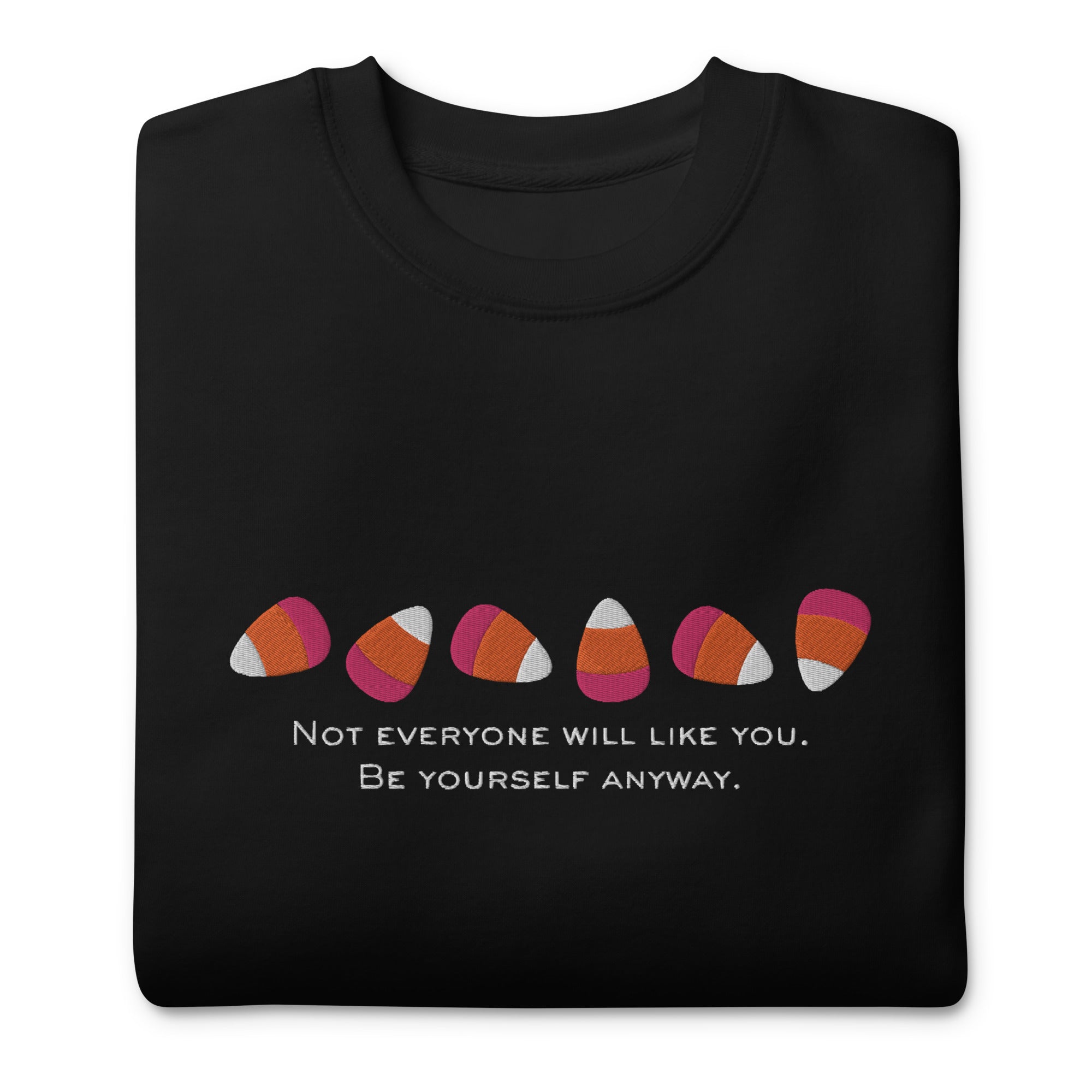 Candy Corn Not Everyone Will Like You Embroidered Premium Sweatshirt - The Kindness Cause