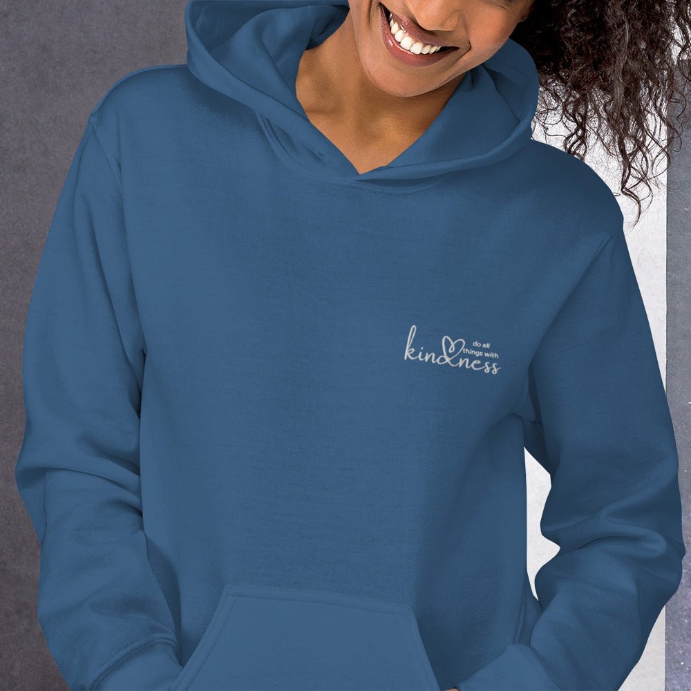 Do All Things with Kindness Embroidered Adult Unisex Hoodie - The Kindness Cause