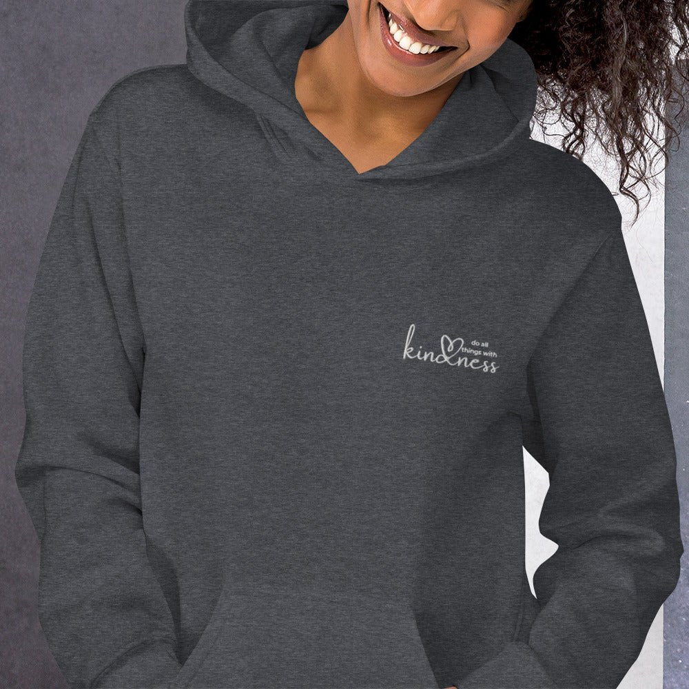 Do All Things with Kindness Embroidered Adult Unisex Hoodie - The Kindness Cause