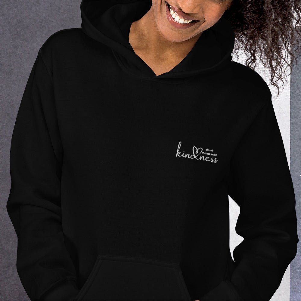 Do All Things with Kindness Embroidered Adult Unisex Hoodie - The Kindness Cause