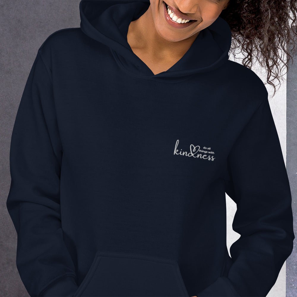 Do All Things with Kindness Embroidered Adult Unisex Hoodie - The Kindness Cause