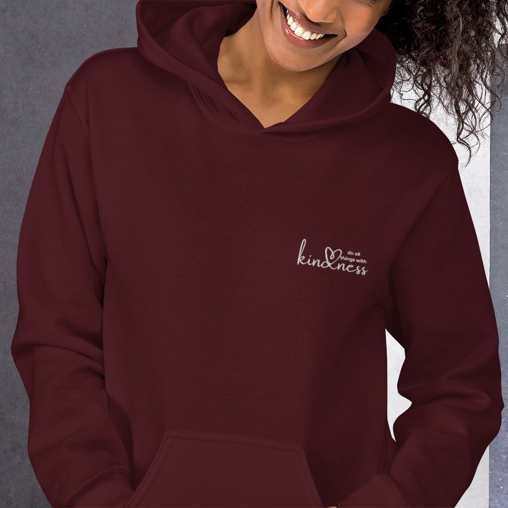 Do All Things with Kindness Embroidered Adult Unisex Hoodie - The Kindness Cause