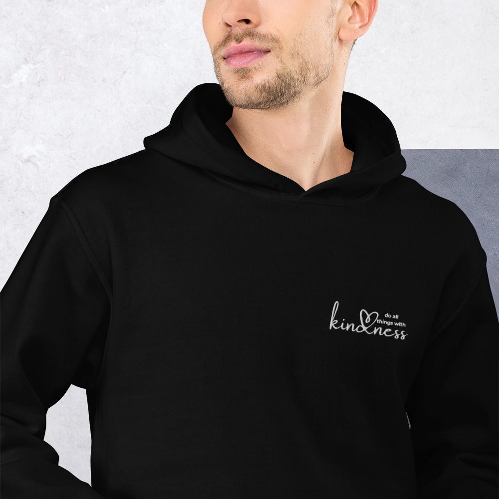 Do All Things with Kindness Embroidered Adult Unisex Hoodie - The Kindness Cause