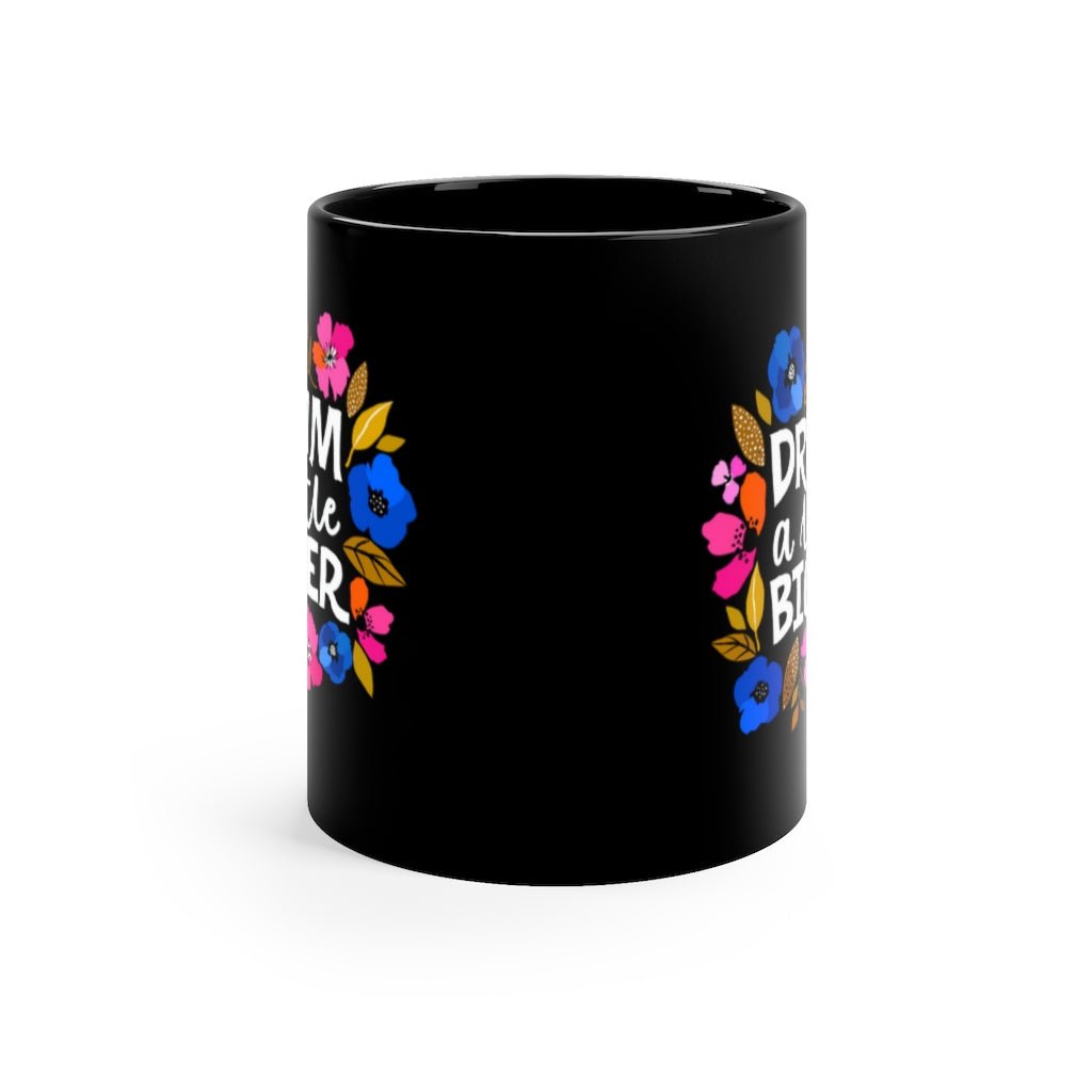Dream a Little Bigger 11 oz Black Mug - The Kindness Cause
