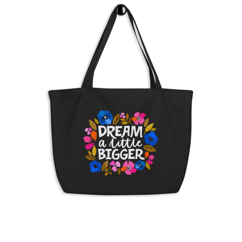 Dream a Little Bigger Large Organic Cotton Tote Bag - The Kindness Cause