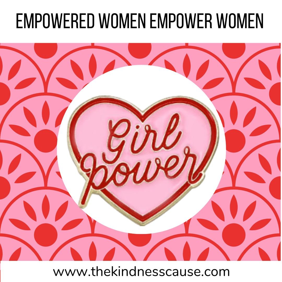 Empowered Women Empower Women Girl Power Enamel Pin - The Kindness Cause