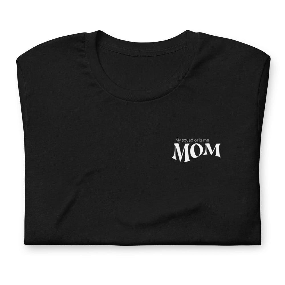 My Squad Calls Me Mom Short Sleeve Unisex Fit T-Shirt - The Kindness Cause