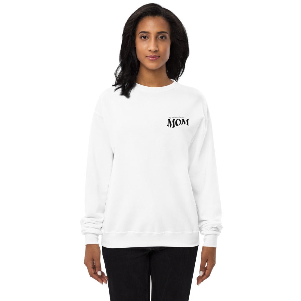 My Squad Calls Me Mom Unisex Fit Fleece Sweatshirt - The Kindness Cause