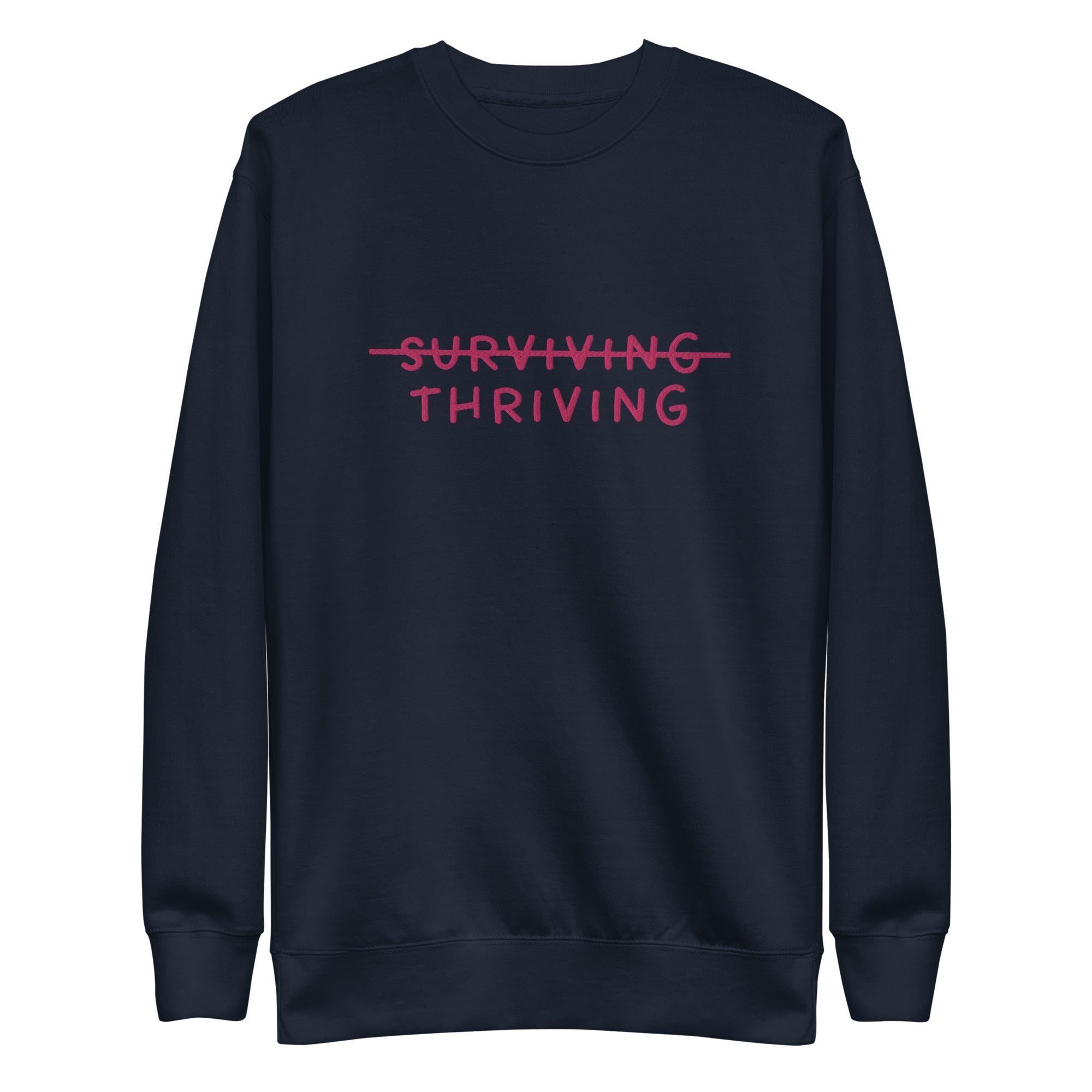Thriving Not Surviving Embroidered Unisex Premium Sweatshirt - The Kindness Cause