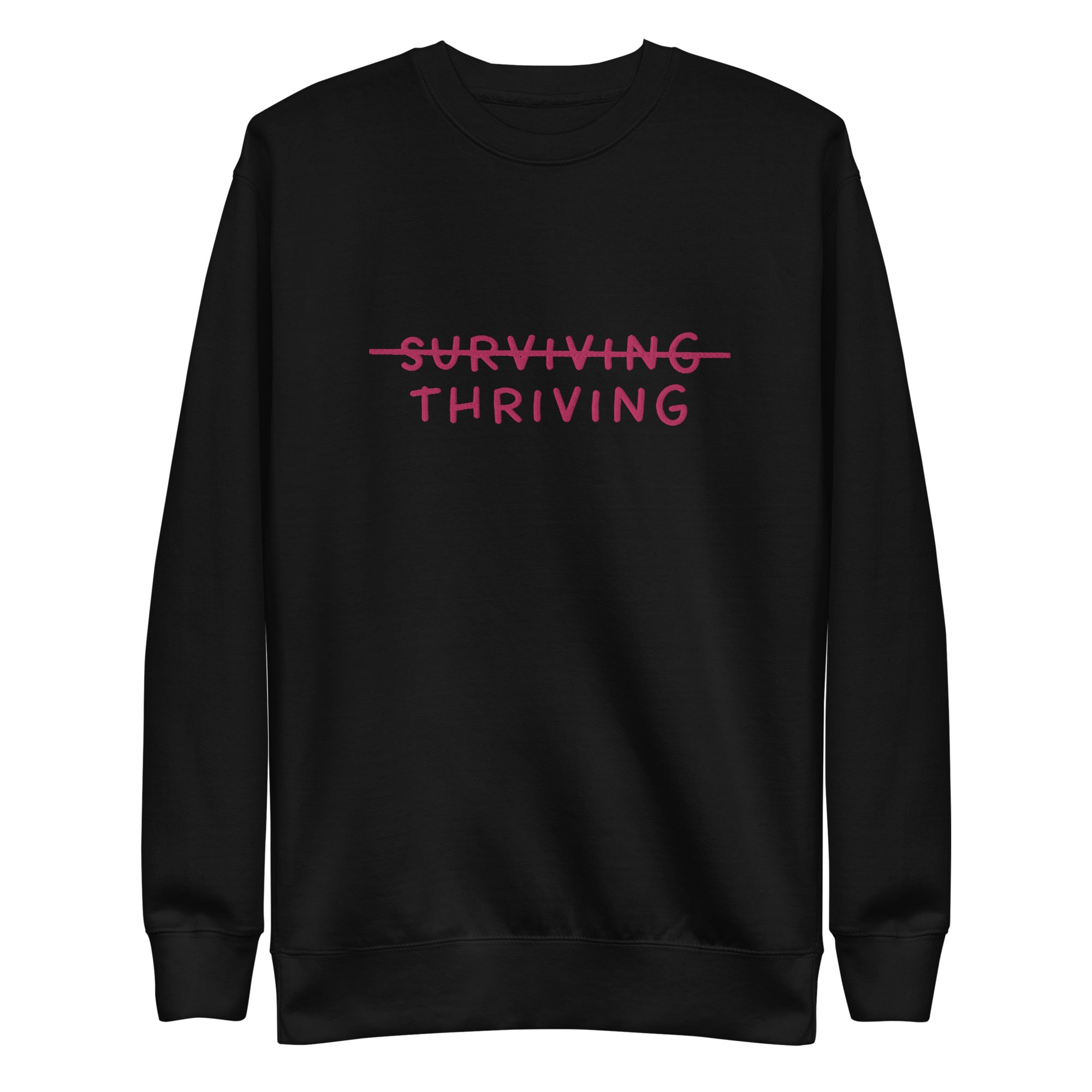 Thriving Not Surviving Embroidered Unisex Premium Sweatshirt - The Kindness Cause