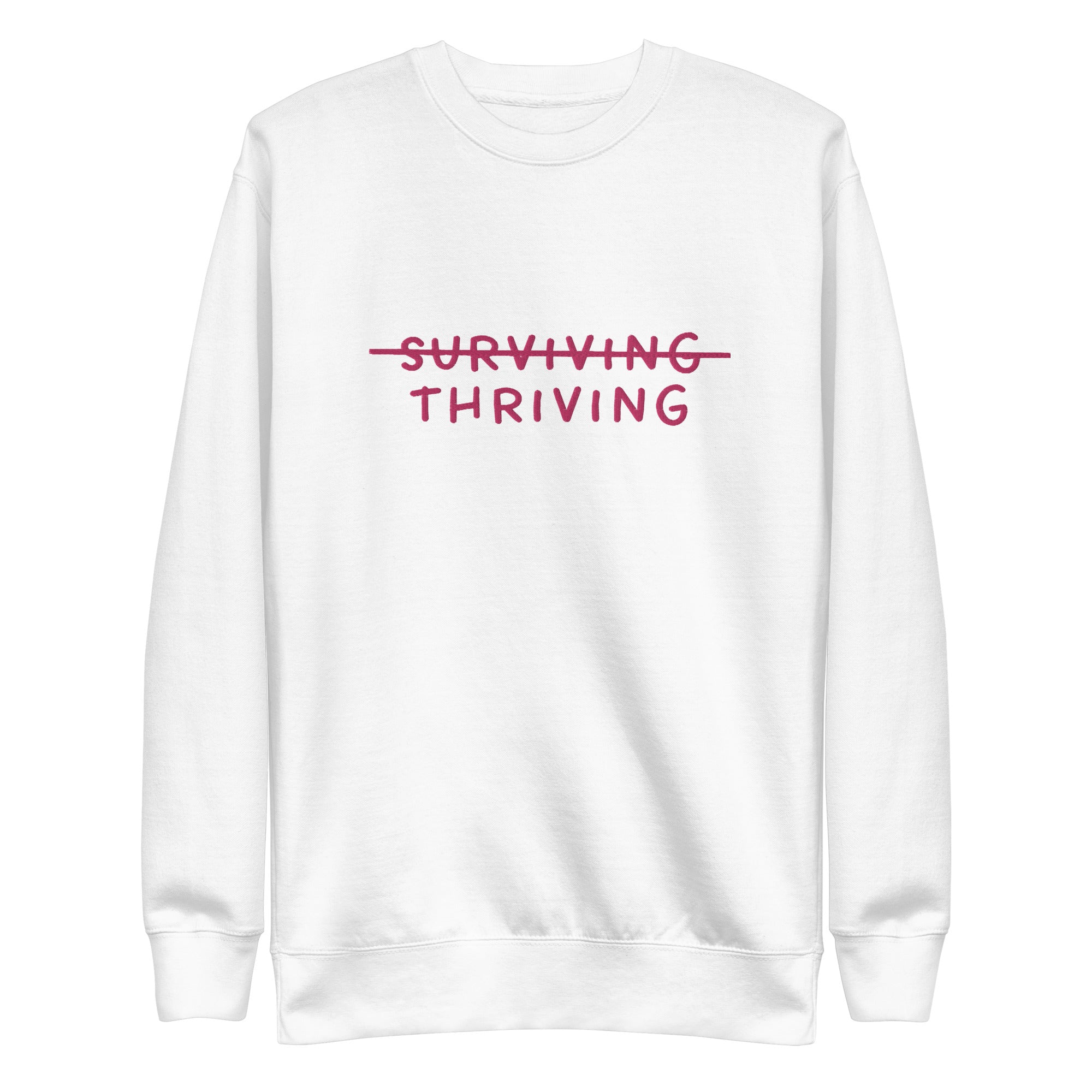 Thriving Not Surviving Embroidered Unisex Premium Sweatshirt - The Kindness Cause