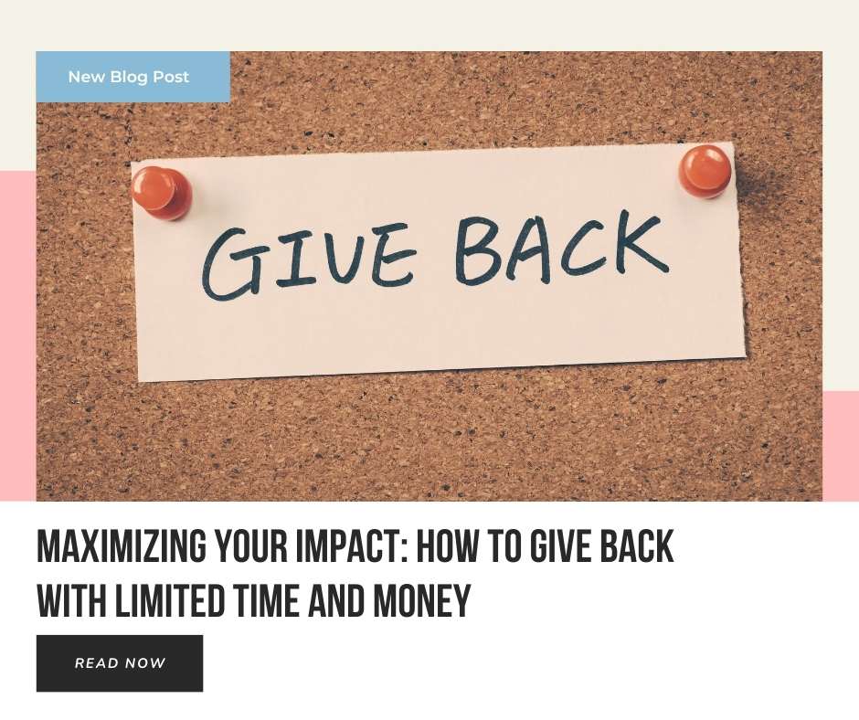 Maximizing Your Impact: How to Give Back with Limited Time and Money - The Kindness Cause