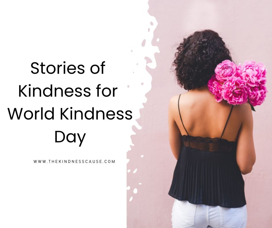 Stories of Random Acts of Kindness for World Kindness Day - The Kindness Cause