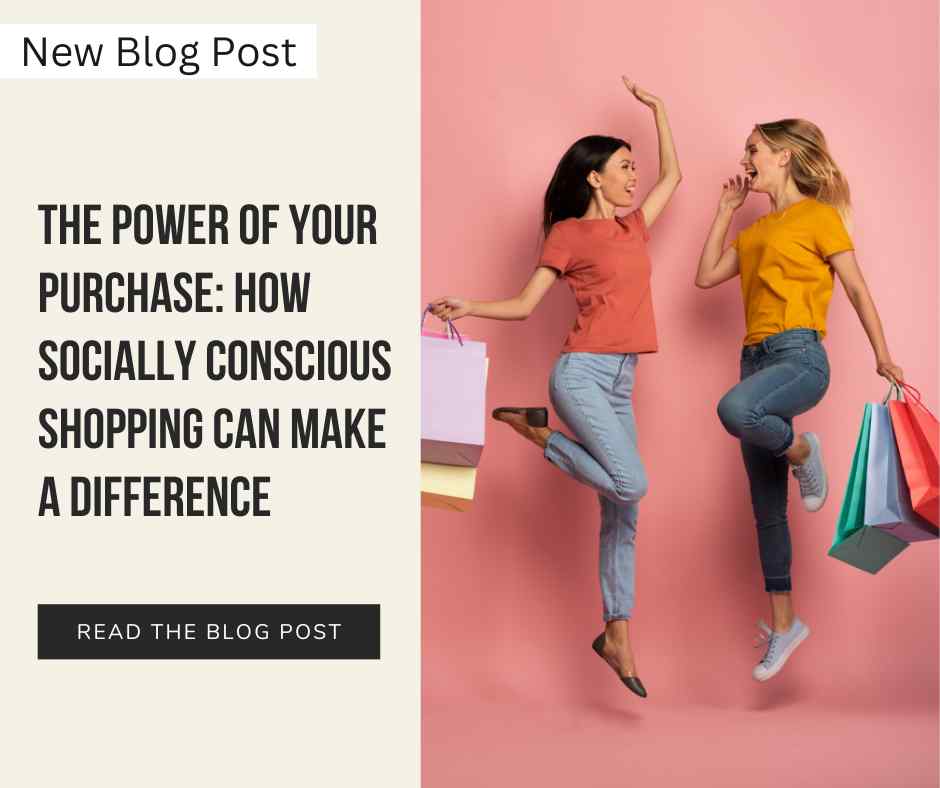 The Power of Your Purchase: How Socially Conscious Shopping Can Make a Difference - The Kindness Cause