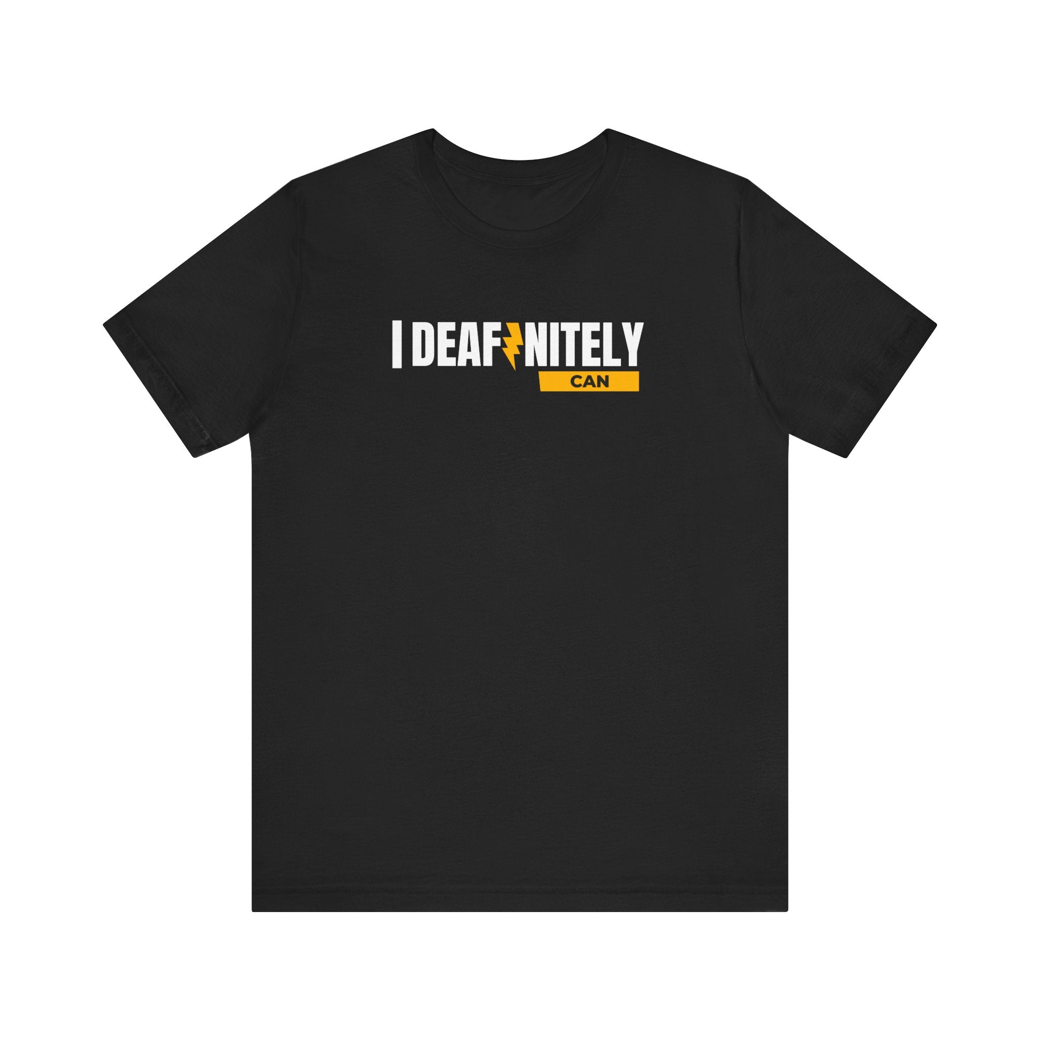 I Deafinitely Can Unisex Jersey Short Sleeve Tee