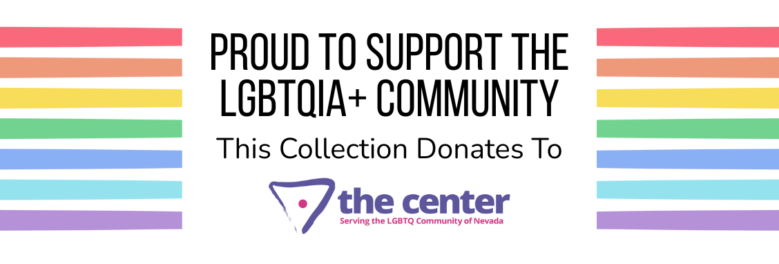 Proud To Support The LGBTQIA+ Community. This Collection Donates To The Center Serving The LGBTQ Community of Nevada