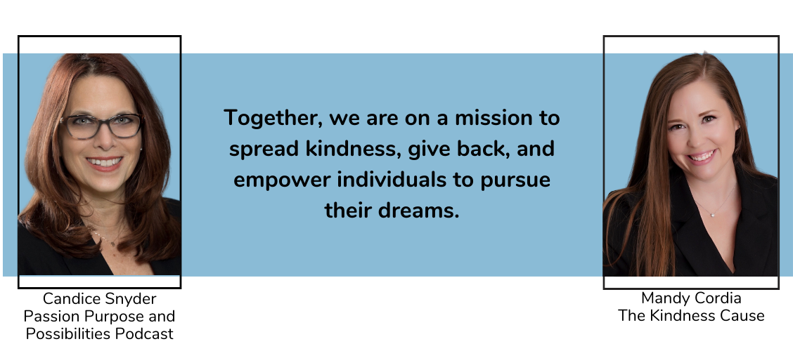 Together, we are on a mission to spread kindness, give back, and empower individuals to pursue their dreams. The Kindness Cause Collaboration with the Passion Purpose & Possibilities Podcast.