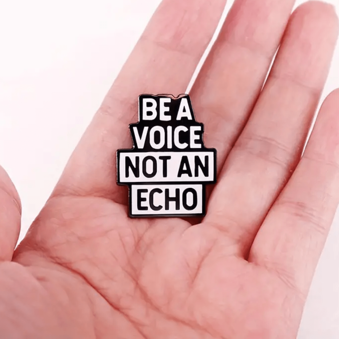 Be A Voice Not An Echo Enamel Lapel Pin - The Kindness Cause