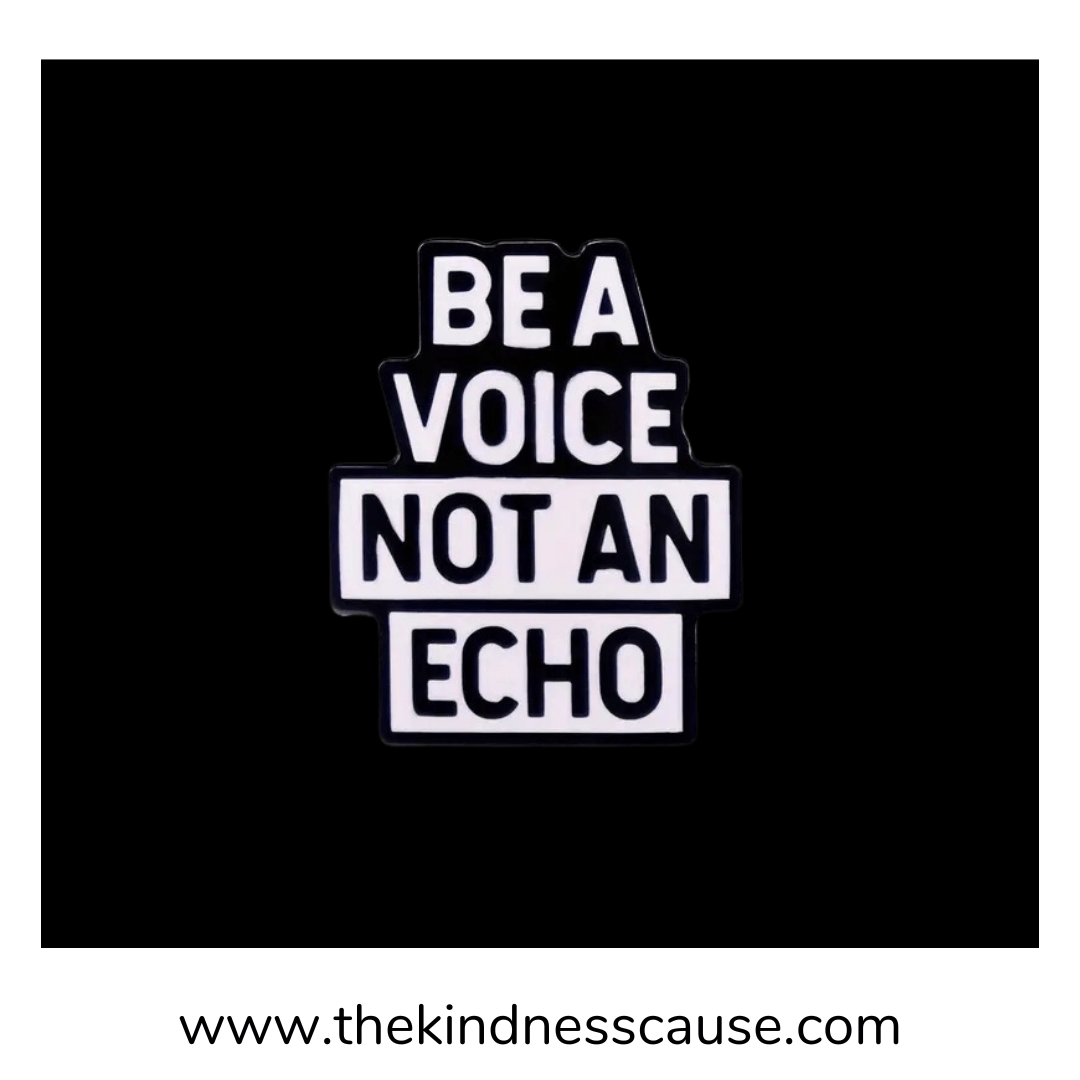 Be A Voice Not An Echo Enamel Lapel Pin - The Kindness Cause