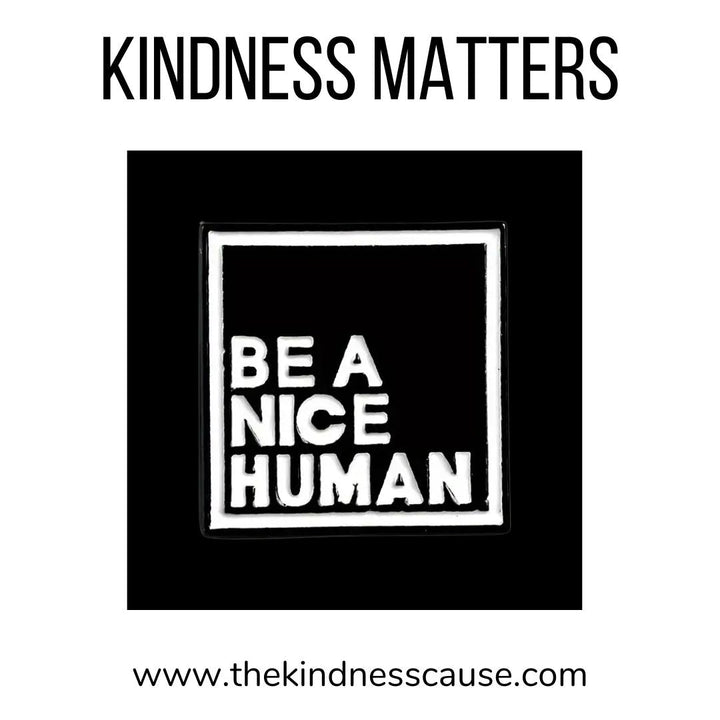 Be Kind &amp; Be A Nice Human Enamel Pins - The Kindness Cause