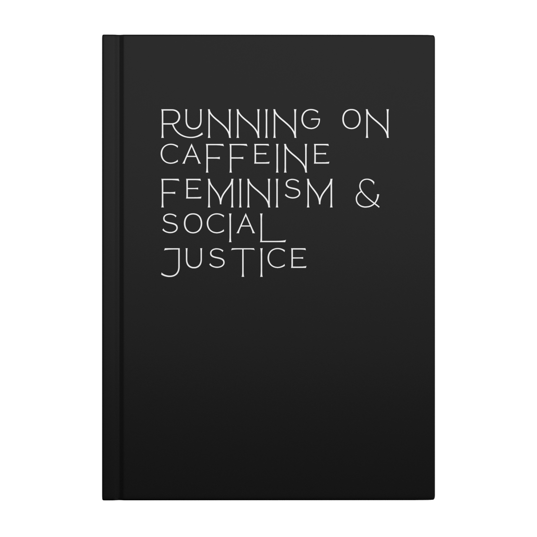 Caffeine Feminism &amp; Social Justice Hardcover Notebook &amp; Journal - The Kindness Cause
