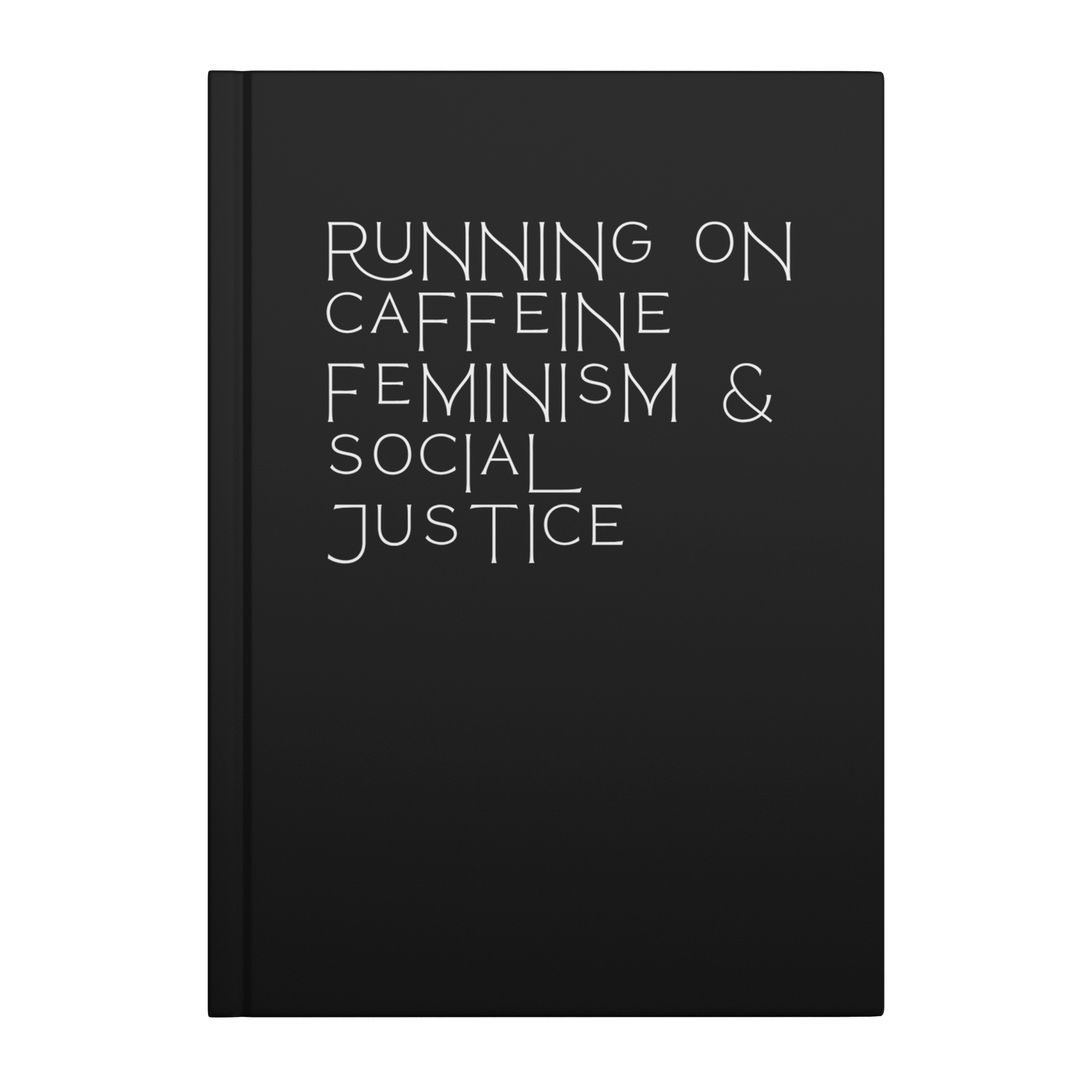 Caffeine Feminism & Social Justice Hardcover Notebook & Journal - The Kindness Cause