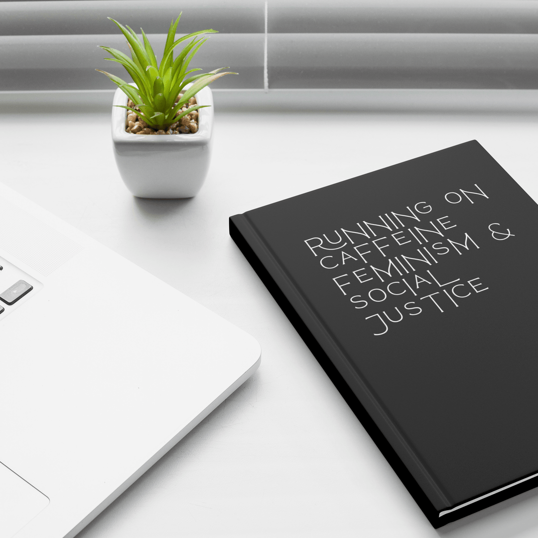 Caffeine Feminism &amp; Social Justice Hardcover Notebook &amp; Journal - The Kindness Cause