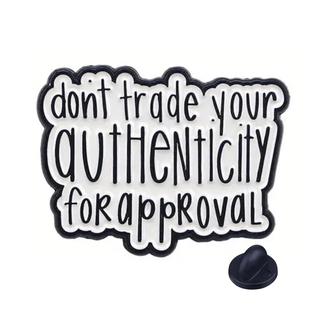 Don't Trade Your Authenticity For Approval Enamel Lapel Pin - The Kindness Cause