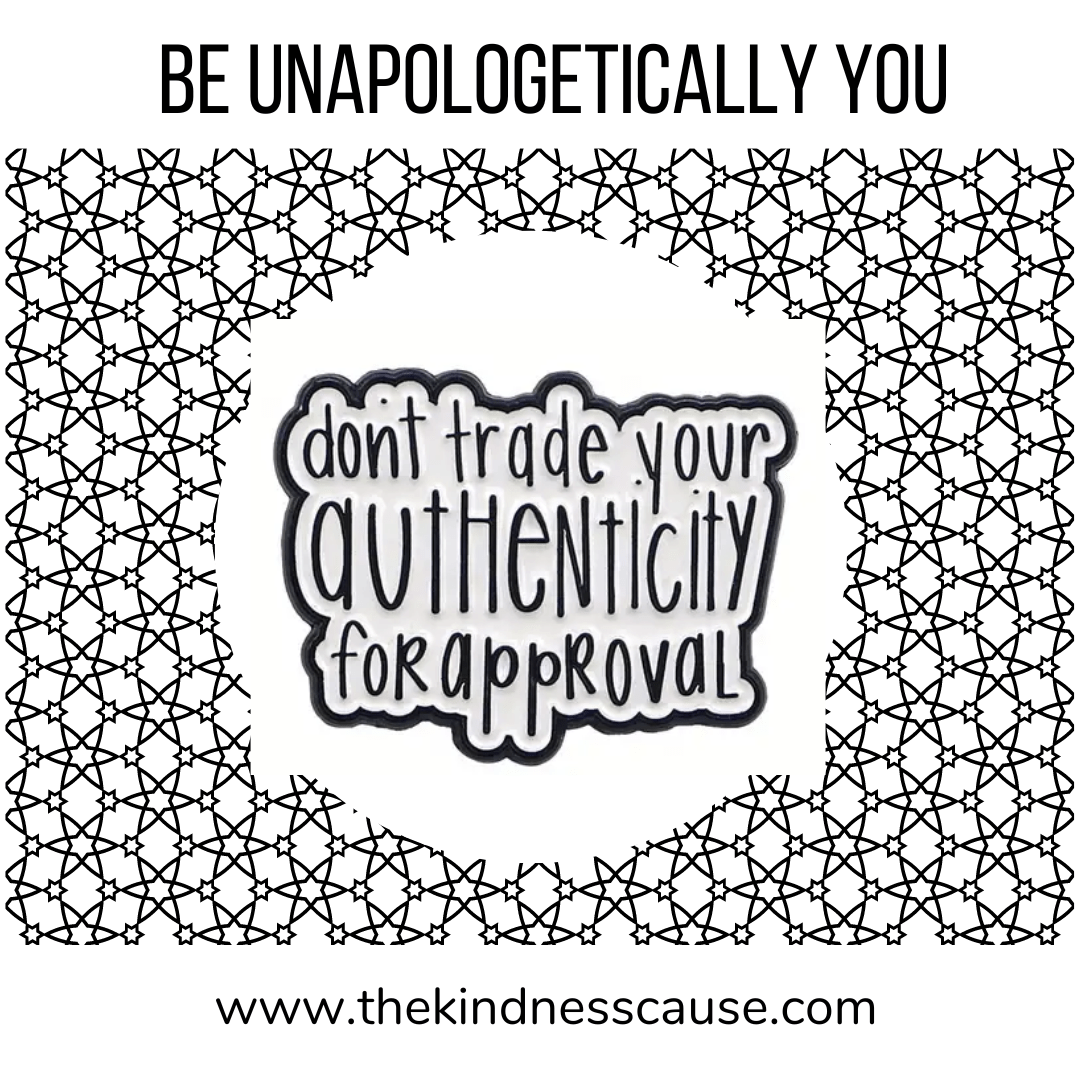 Don't Trade Your Authenticity For Approval Enamel Lapel Pin - The Kindness Cause