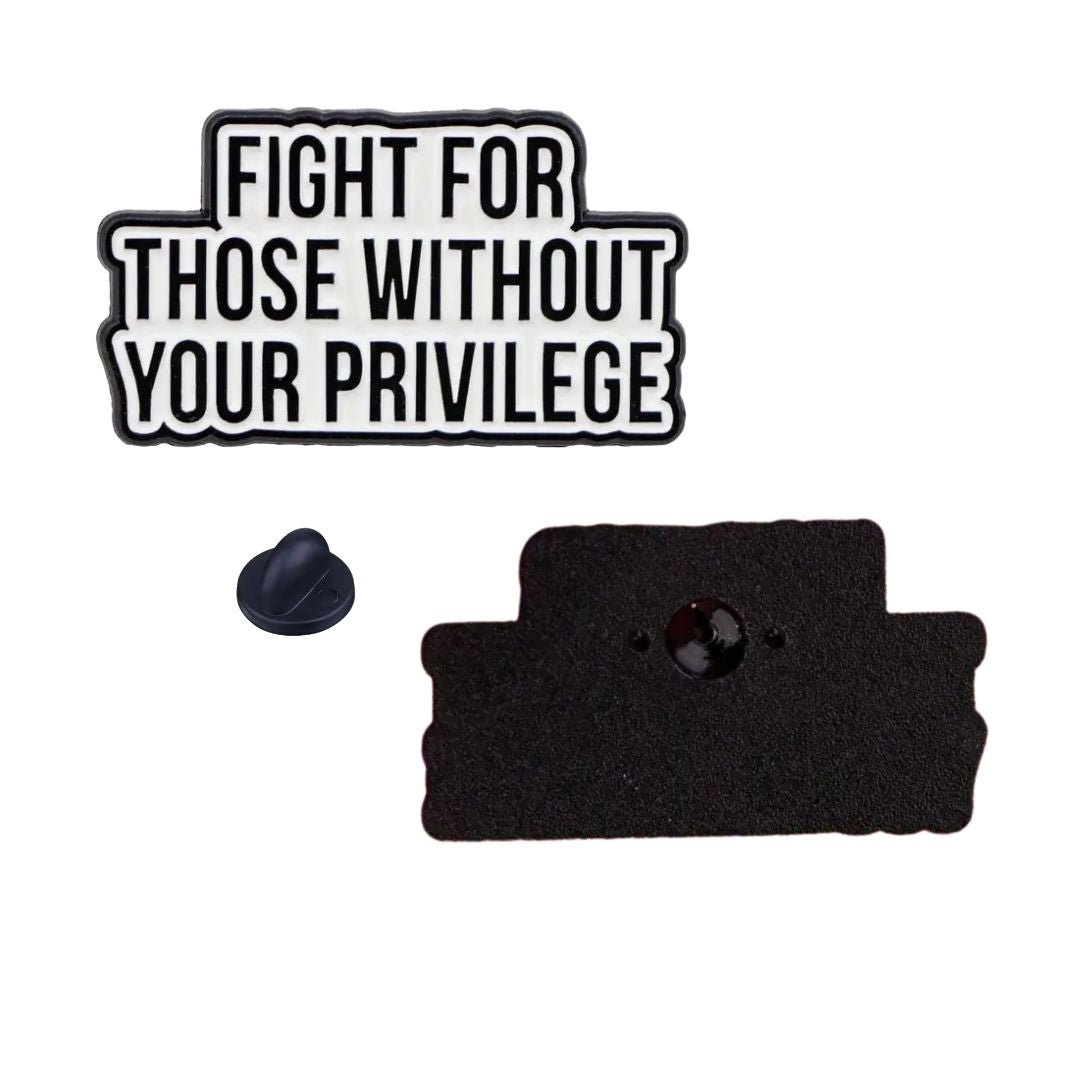 Fight For Those Without Your Privilege Enamel Lapel Pin - The Kindness Cause