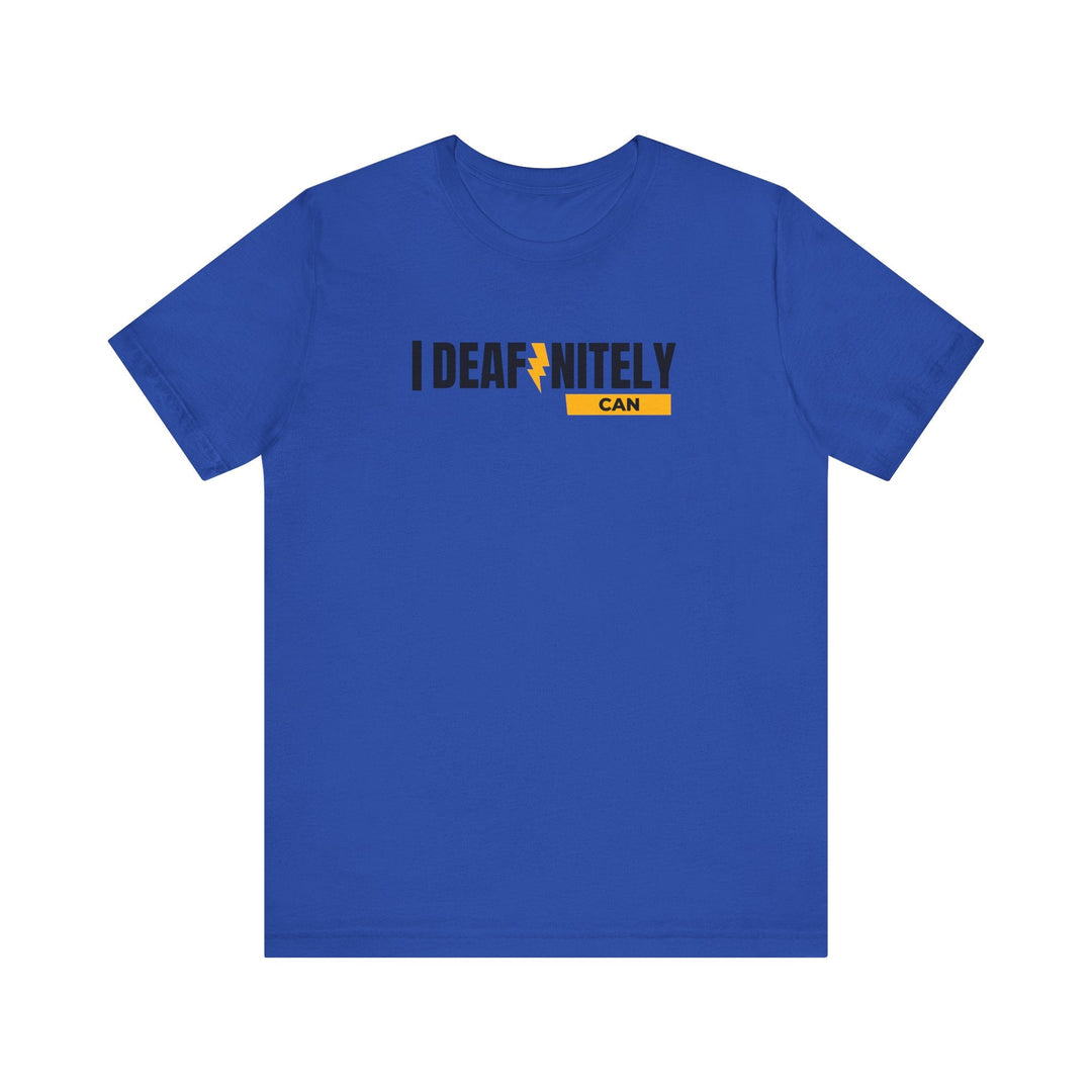 I Deafinitely Can Unisex Jersey Short Sleeve Tee - The Kindness Cause