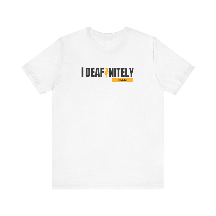 I Deafinitely Can Unisex Jersey Short Sleeve Tee - The Kindness Cause