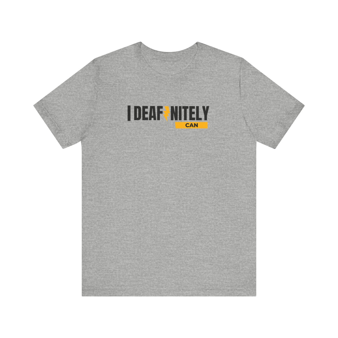 I Deafinitely Can Unisex Jersey Short Sleeve Tee - The Kindness Cause