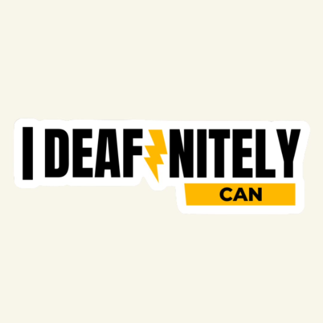 I Deafinitely Can Vinyl Sticker - The Kindness Cause