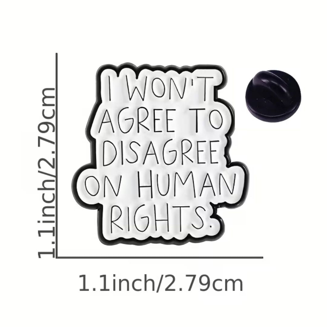 I Won't Agree to Disagree on Human Rights Lapel Pin - The Kindness Cause