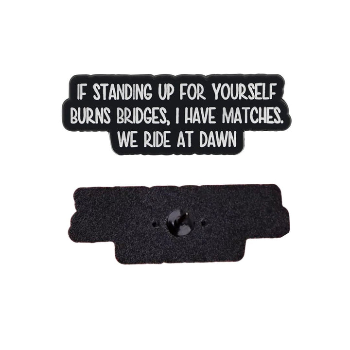 If Standing Up For Yourself Burns Bridges Enamel Lapel Pin - The Kindness Cause