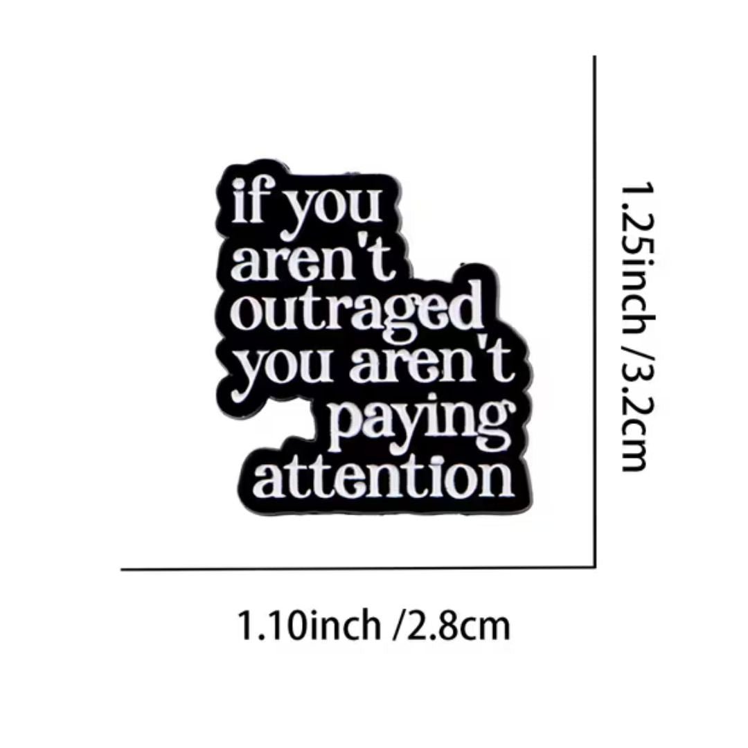 If You Aren't Outraged Lapel Pin - The Kindness Cause