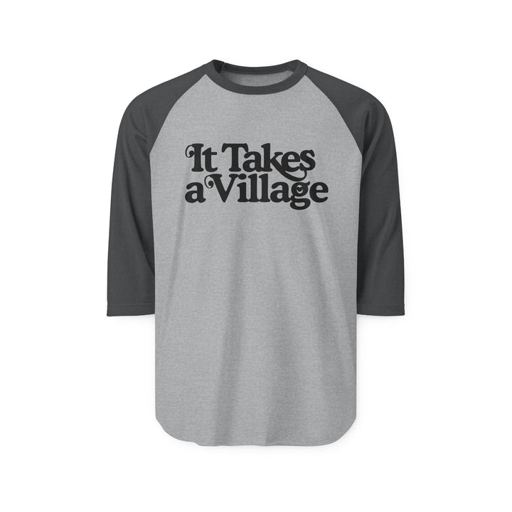 It Takes A Village Unisex Three - Quarter Sleeve Raglan Shirt - The Kindness Cause
