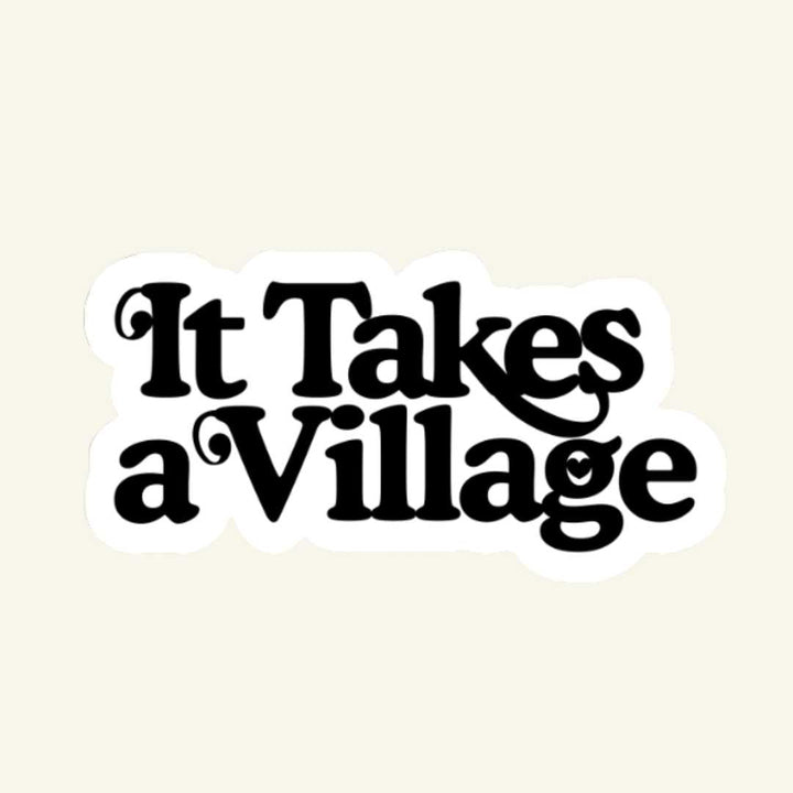 It Takes A Village Vinyl Sticker - The Kindness Cause