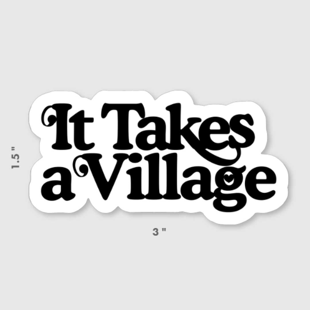 It Takes A Village Vinyl Sticker - The Kindness Cause