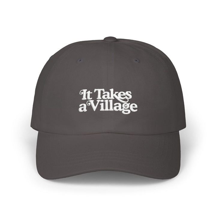 It Takes A Village White Embroidery Classic Dad Cap - The Kindness Cause