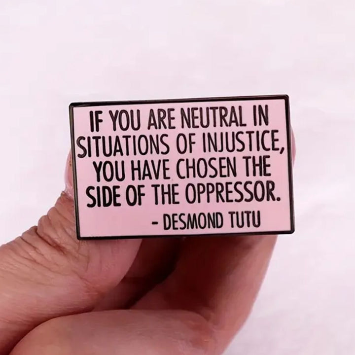 Neutrality Sides With The Oppressor Enamel Lapel Pin - The Kindness Cause