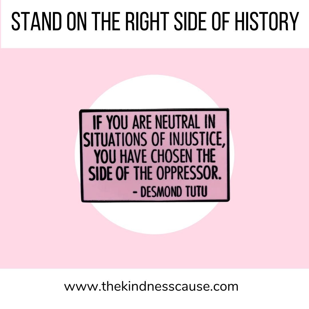 Neutrality Sides With The Oppressor Enamel Lapel Pin - The Kindness Cause